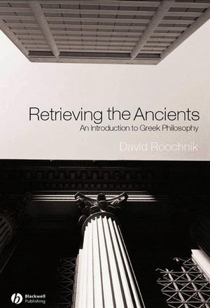 Retrieving the Ancients: An Introduction to Greek Philosophy (1405108614) cover image