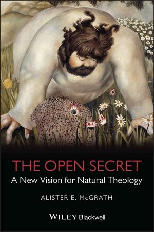 The Open Secret: A New Vision for Natural Theology (1405126914) cover image