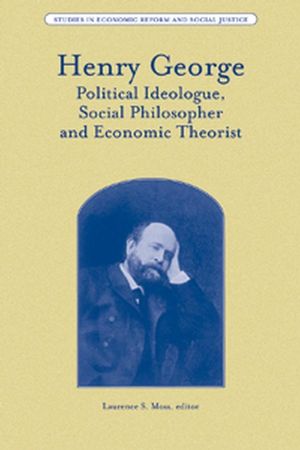 Henry George: Political Ideologue, Social Philosopher and Economic Theorist (1405187514) cover image