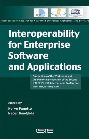 Interoperability for Enterprise Software and Applications: Proceedings of the Workshops and the Doctorial Symposium of the Second IFAC/IFIP I-ESA International Conference: EI2N, WSI, IS-TSPQ 2006 (1905209614) cover image