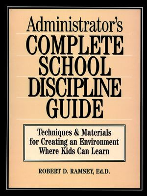 Administrator's Complete School Discipline Guide: Techniques & Materials for Creating an Environment Where Kids Can Learn (0130794015) cover image