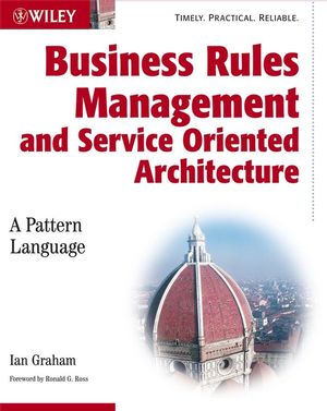 Business Rules Management and Service Oriented Architecture: A Pattern Language (0470027215) cover image