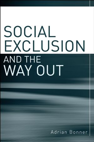 Social Exclusion and the Way Out: An individual and community response to human social dysfunction (0470032715) cover image