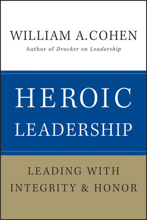 Heroic Leadership: Leading with Integrity and Honor (0470405015) cover image