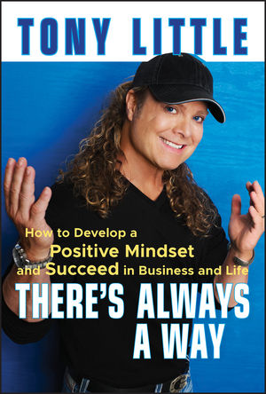 There's Always a Way : How to Develop a Positive Mindset and Succeed in Business and Life (0470558415) cover image