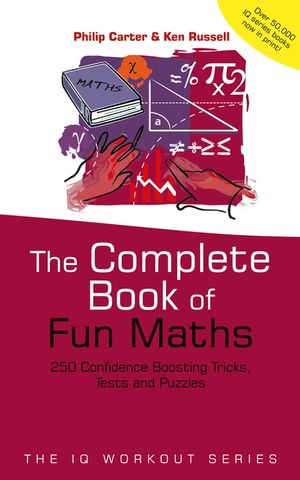 The Complete Book of Fun Maths: 250 Confidence-boosting Tricks, Tests and Puzzles (0470870915) cover image