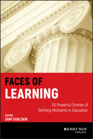 Faces of Learning: 50 Powerful Stories of Defining Moments in Education (0470945915) cover image