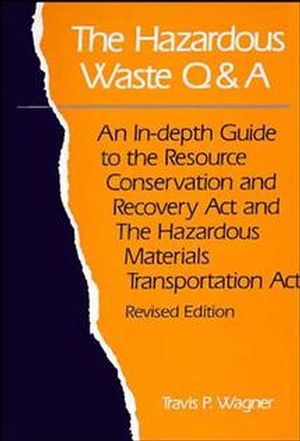 The Hazardous Waste Q&A: An In-Depth Guide to the Resource Conservation and Recovery Act and the Hazardous Materials Transportation Act (0471285315) cover image