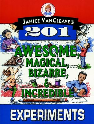 Janice VanCleave's 201 Awesome, Magical, Bizarre, & Incredible Experiments (0471310115) cover image