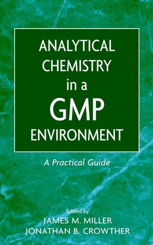 Analytical Chemistry in a GMP Environment: A Practical Guide (0471314315) cover image