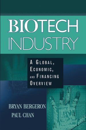 Biotech Industry: A Global, Economic, and Financing Overview (0471465615) cover image