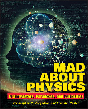 Mad about Physics: Braintwisters, Paradoxes, and Curiosities (0471569615) cover image