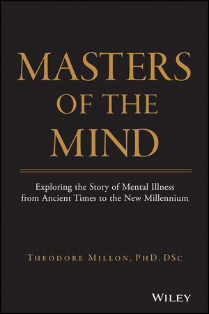 Masters of the Mind: Exploring the Story of Mental Illness from Ancient Times to the New Millennium (0471679615) cover image