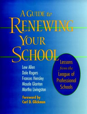 A Guide to Renewing Your School: Lessons from the League of Professional Schools (0787946915) cover image