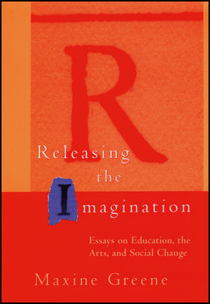 Releasing the Imagination: Essays on Education, the Arts, and Social Change (0787952915) cover image