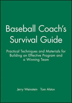 Baseball Coach's Survival Guide: Practical Techniques and Materials for Building an Effective Program and a Winning Team (0787966215) cover image