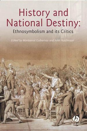 History And National Destiny: Ethnosymbolism and its Critics (1405123915) cover image
