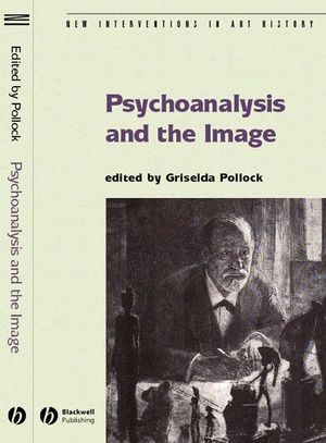 Psychoanalysis and the Image: Transdisciplinary Perspectives (1405134615) cover image