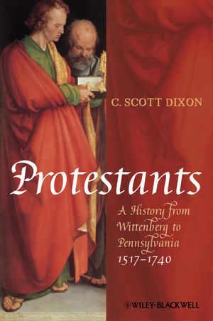 Protestants: A History from Wittenberg to Pennsylvania 1517 - 1740 (1444328115) cover image