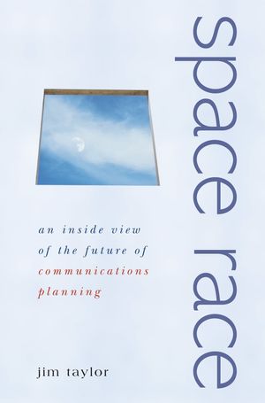 Space Race: An Inside View of the Future of Communications Planning (0470094516) cover image