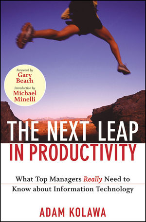 The Next Leap in Productivity: What Top Managers Really Need to Know about Information Technology (0470398116) cover image