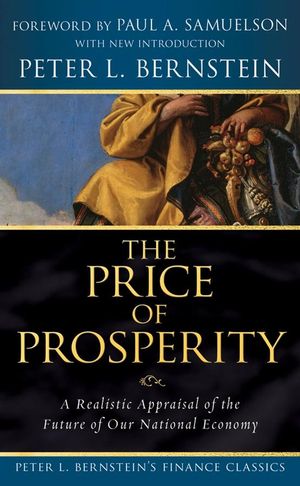 The Price of Prosperity: A Realistic Appraisal of the Future of Our National Economy (Peter L. Bernstein's Finance Classics) (0470435216) cover image
