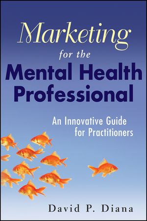 Marketing for the Mental Health Professional: An Innovative Guide for Practitioners (0470560916) cover image