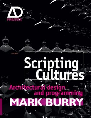 Scripting Cultures: Architectural Design and Programming (0470746416) cover image