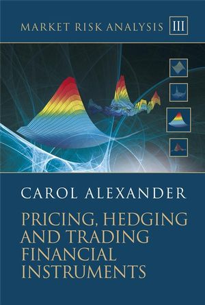 Market Risk Analysis, Volume III, Pricing, Hedging and Trading Financial Instruments (0470772816) cover image