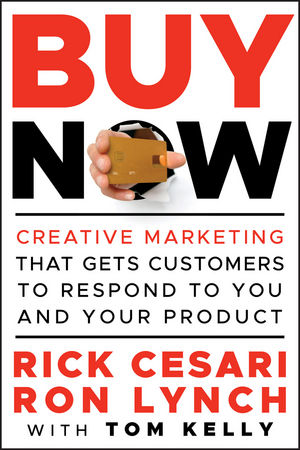 Buy Now: Creative Marketing that Gets Customers to Respond to You and Your Product (0470888016) cover image