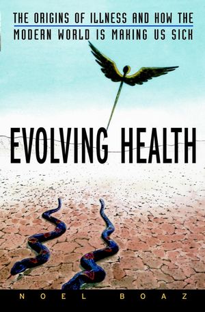 Evolving Health: The Origins of Illness and How the Modern World Is Making Us Sick (0471352616) cover image