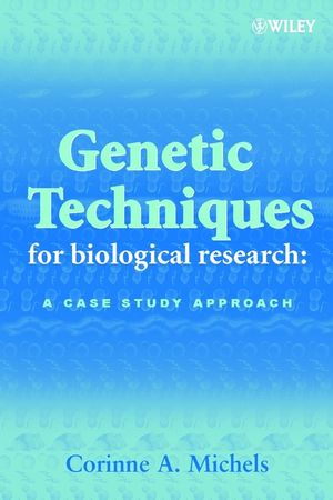 Genetic Techniques for Biological Research: A Case Study Approach (0471899216) cover image