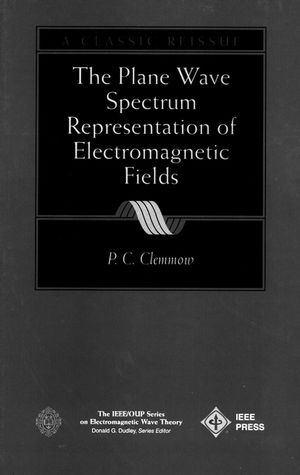 The Plane Wave Spectrum Representation of Electromagnetic Fields: (Reissue 1996 with Additions) (0780334116) cover image
