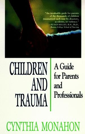 Children and Trauma: A Guide for Parents and Professionals, Revised Edition (0787910716) cover image