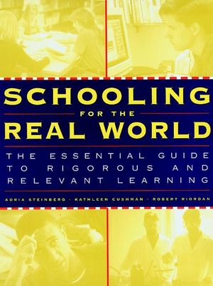 Schooling for the Real World: The Essential Guide to Rigorous and Relevant Learning (0787950416) cover image