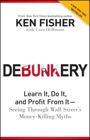 Debunkery: Learn It, Do It, and Profit from It -- Seeing Through Wall Street's Money-Killing Myths  (1118077016) cover image