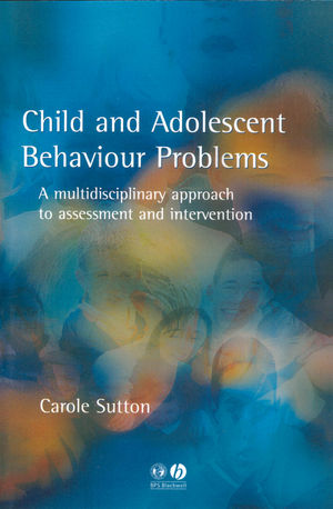 Child and Adolescent Behavioural Problems: A Multi-disciplinary Approach to Assessment and Intervention (1854333216) cover image