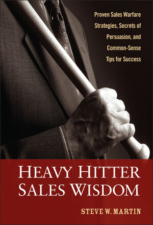 Heavy Hitter Sales Wisdom: Proven Sales Warfare Strategies, Secrets of Persuasion, and Common-Sense Tips for Success (0470052317) cover image