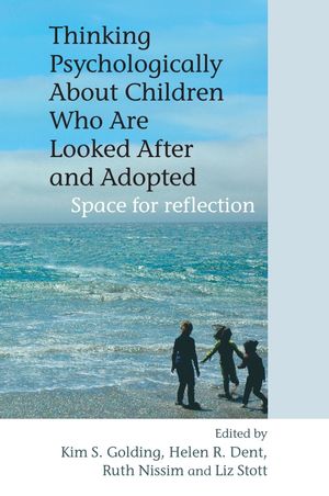 Thinking Psychologically About Children Who Are Looked After and Adopted: Space for Reflection (0470092017) cover image