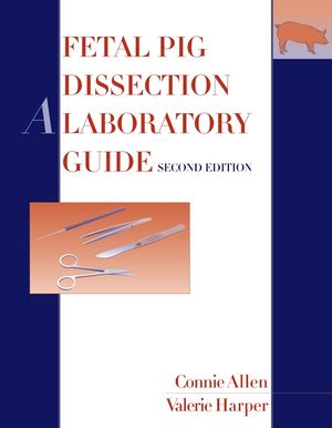 Fetal Pig Dissection: A Laboratory Guide, 2nd Edition (0470597917) cover image