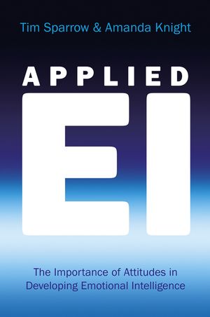 Applied EI: The Importance of Attitudes in Developing Emotional Intelligence (0470687517) cover image