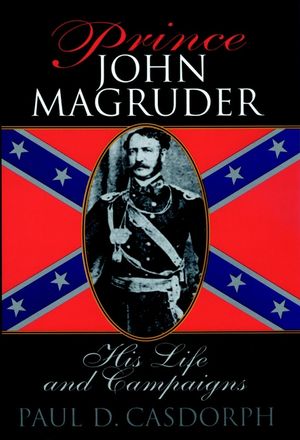 Prince John Magruder: His Life and Campaigns (0471159417) cover image