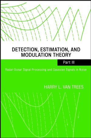 Detection, Estimation, and Modulation Theory, Part III: Radar-Sonar Signal Processing and Gaussian Signals in Noise (0471463817) cover image