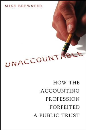 Unaccountable: How the Accounting Profession Forfeited a Public Trust (0471468517) cover image