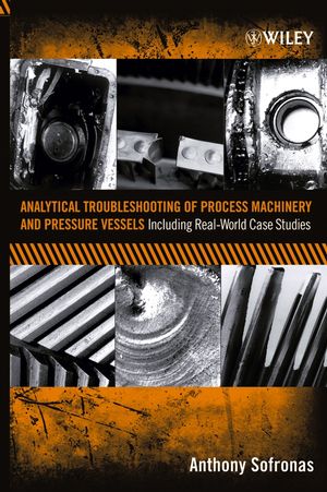 Analytical Troubleshooting of Process Machinery and Pressure Vessels: Including Real-World Case Studies (0471732117) cover image