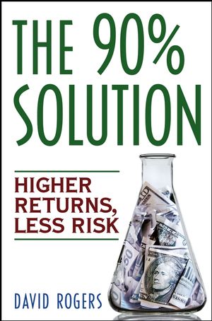 The 90% Solution: Higher Returns, Less Risk (0471770817) cover image