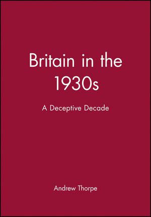 Britain in the 1930s: A Deceptive Decade (0631174117) cover image