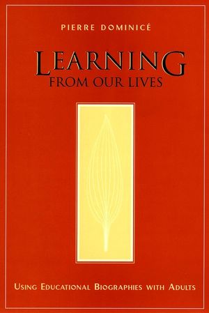 Learning from Our Lives: Using Educational Biographies with Adults (0787910317) cover image