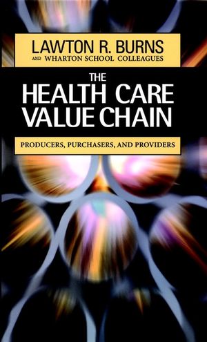 The Health Care Value Chain: Producers, Purchasers, and Providers (0787960217) cover image