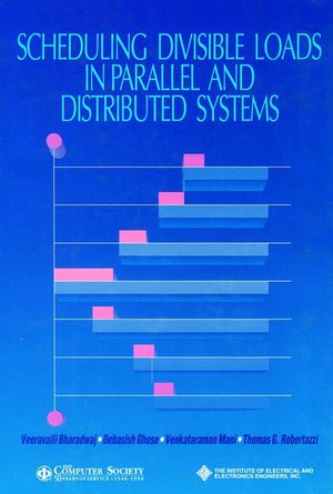 Scheduling Divisible Loads in Parallel and Distributed Systems (0818675217) cover image